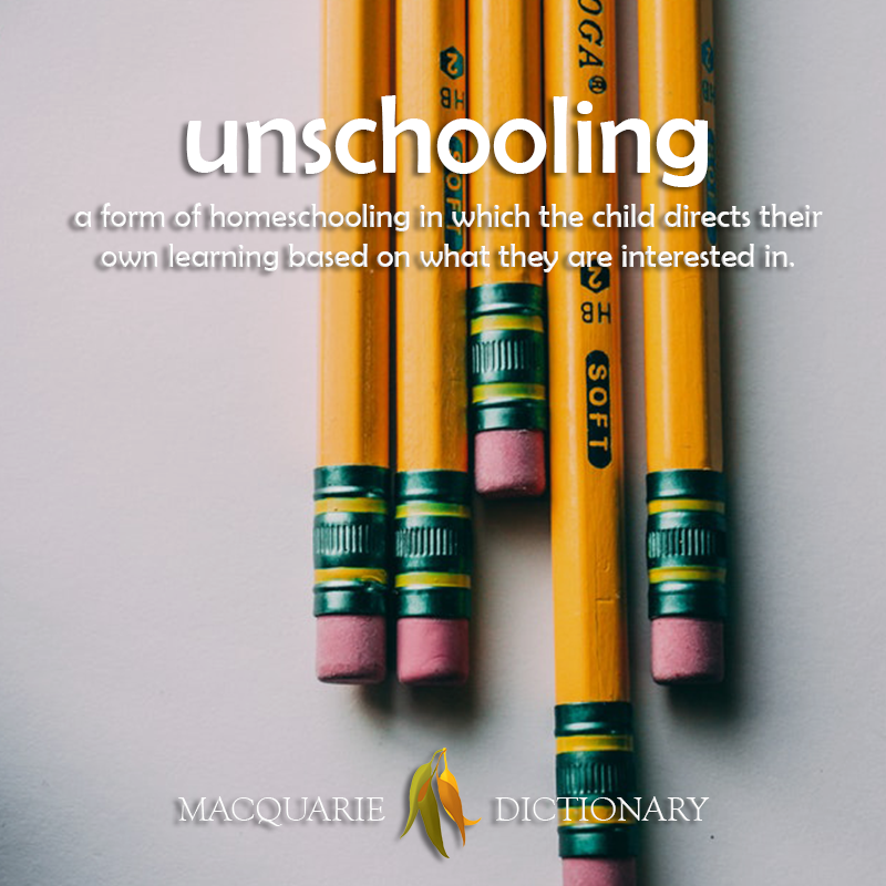 Image of definition of unschooling: a form of homeschooling in which the child directs their own learning based on what they are interested in.